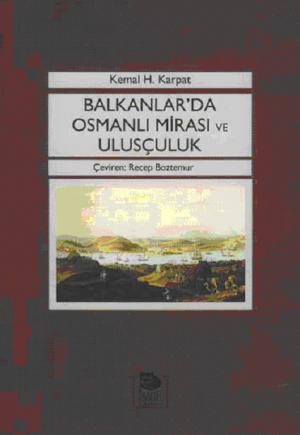 Balkanlar`da Osmanlı Mirası ve Ulusçuluk